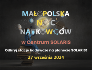 Zdjęcia i grafiki z Małopolskiej Nocy Naukowców 2024